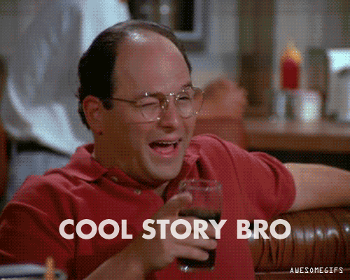 George Costanza: Cool Story Bro
